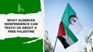 What the Algerian Revolution Tells Us About Palestine