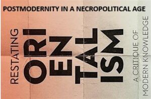 Endorsed event: Knowledge and Postmodernity In Necropolitical Age: Restating Orientalism